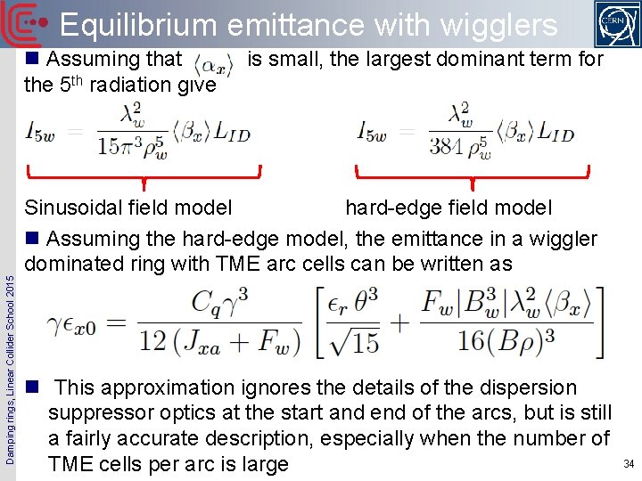 Equilibrium emittance with wigglers Damping rings, Linear Collider School 2015 n Assuming that the