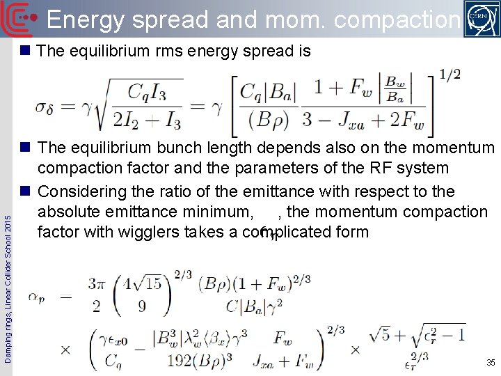 Energy spread and mom. compaction Damping rings, Linear Collider School 2015 n The equilibrium