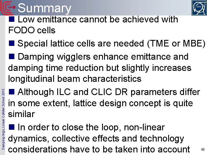 Damping rings, Linear Collider School 2015 Summary n Low emittance cannot be achieved with