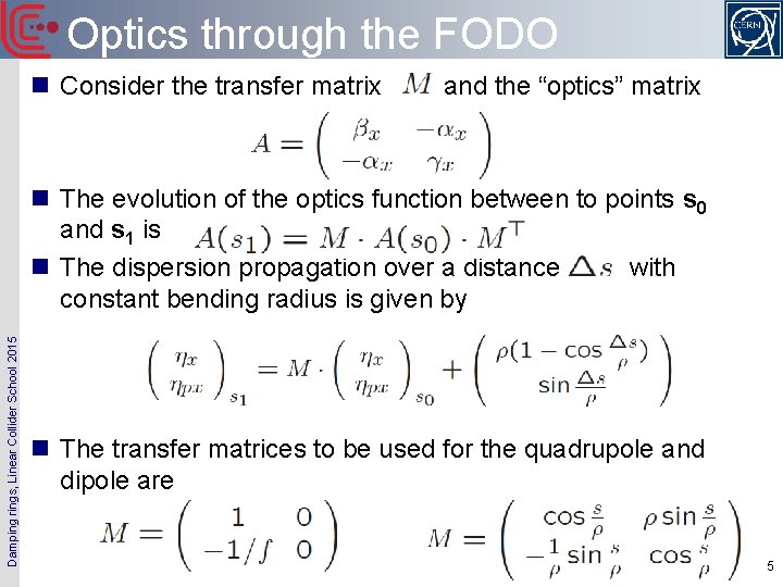Optics through the FODO n Consider the transfer matrix and the “optics” matrix Damping