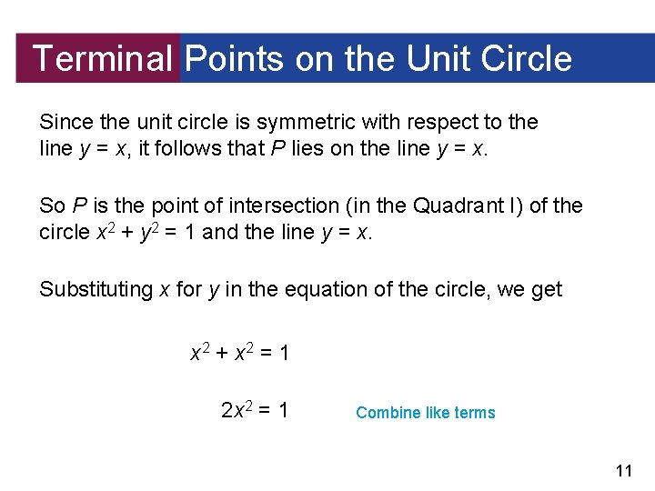 Terminal Points on the Unit Circle Since the unit circle is symmetric with respect