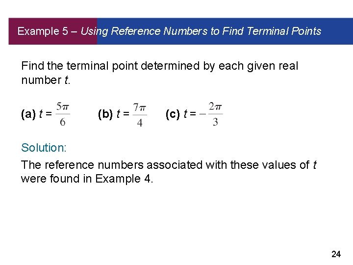 Example 5 – Using Reference Numbers to Find Terminal Points Find the terminal point