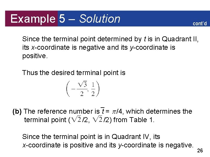 Example 5 – Solution cont’d Since the terminal point determined by t is in