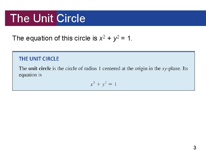 The Unit Circle The equation of this circle is x 2 + y 2