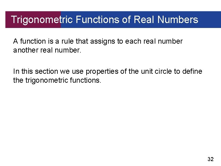 Trigonometric Functions of Real Numbers A function is a rule that assigns to each