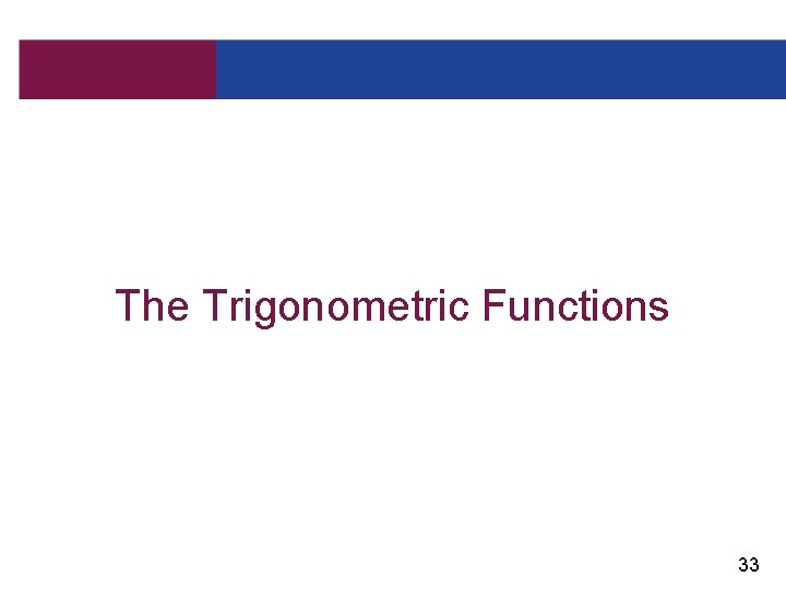 The Trigonometric Functions 33 