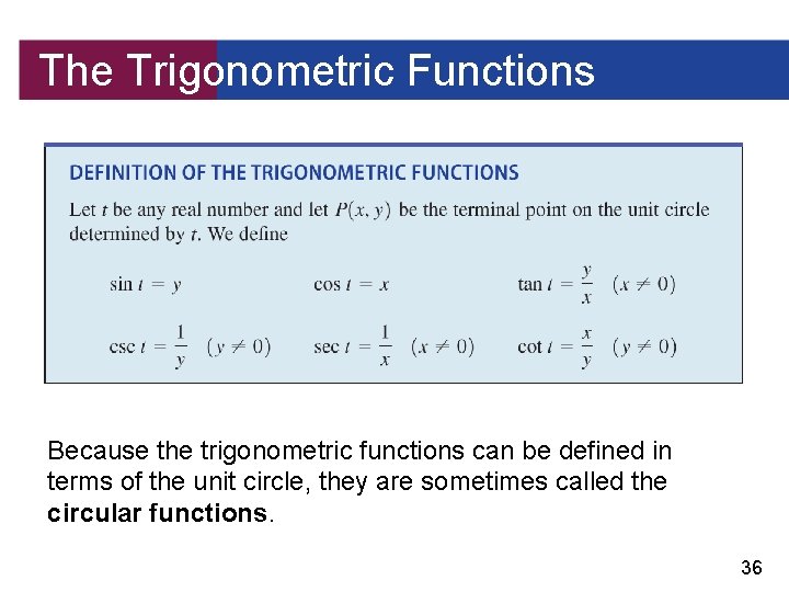 The Trigonometric Functions Because the trigonometric functions can be defined in terms of the