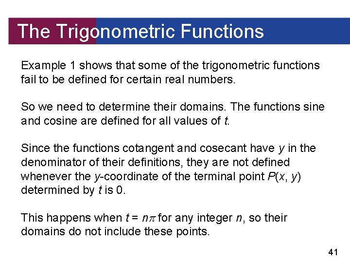 The Trigonometric Functions Example 1 shows that some of the trigonometric functions fail to