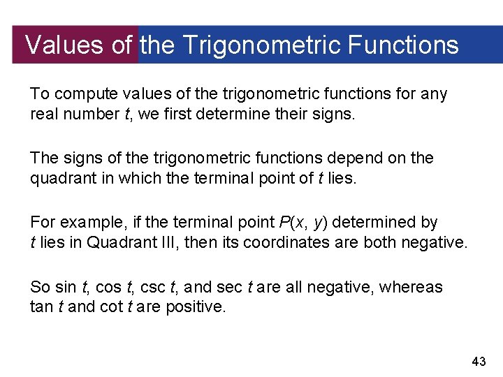 Values of the Trigonometric Functions To compute values of the trigonometric functions for any