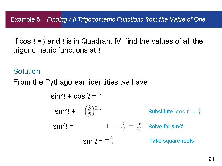 Example 5 – Finding All Trigonometric Functions from the Value of One If cos