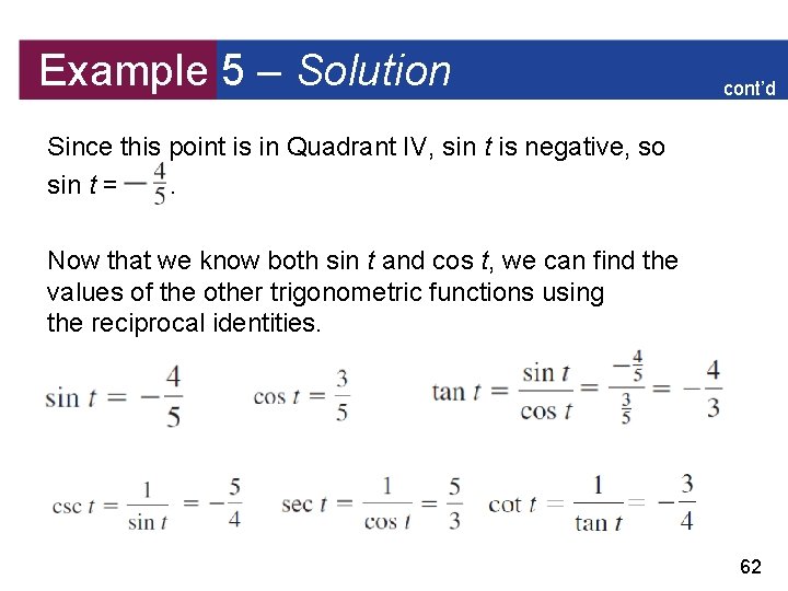 Example 5 – Solution cont’d Since this point is in Quadrant IV, sin t