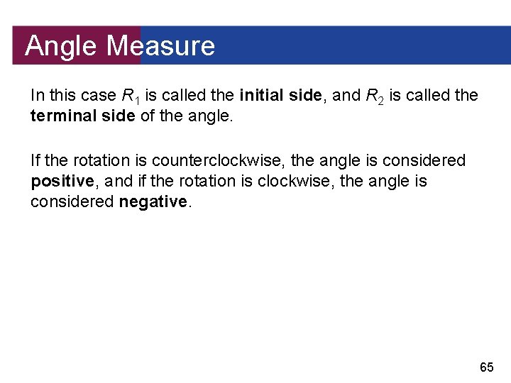 Angle Measure In this case R 1 is called the initial side, and R