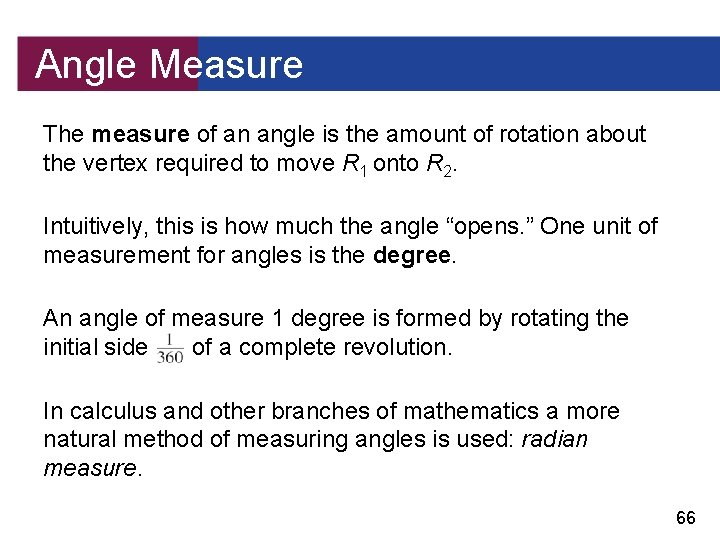 Angle Measure The measure of an angle is the amount of rotation about the