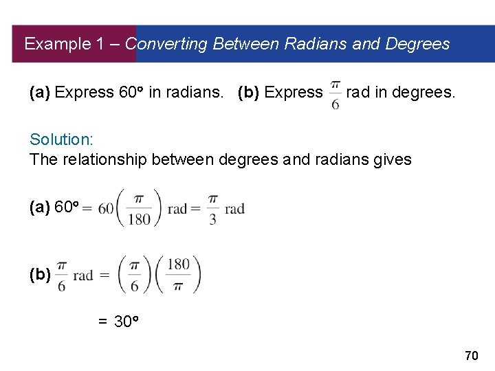 Example 1 – Converting Between Radians and Degrees (a) Express 60 in radians. (b)