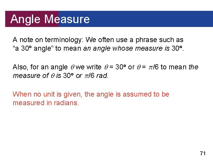 Angle Measure A note on terminology: We often use a phrase such as “a