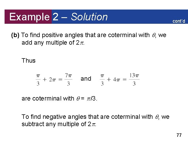 Example 2 – Solution cont’d (b) To find positive angles that are coterminal with