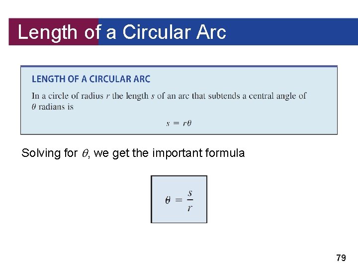 Length of a Circular Arc Solving for , we get the important formula 79
