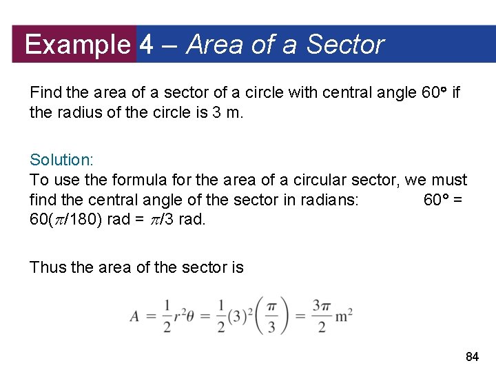 Example 4 – Area of a Sector Find the area of a sector of