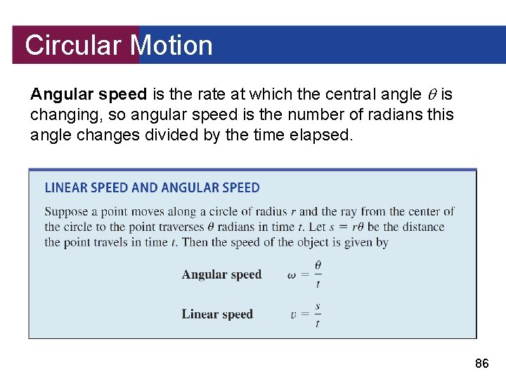 Circular Motion Angular speed is the rate at which the central angle is changing,