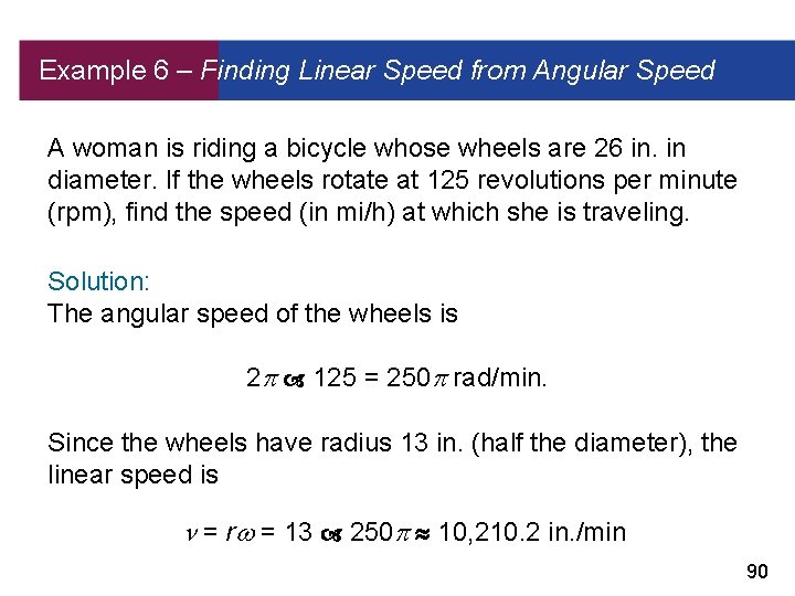 Example 6 – Finding Linear Speed from Angular Speed A woman is riding a