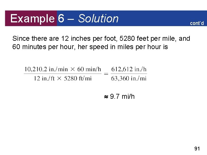 Example 6 – Solution cont’d Since there are 12 inches per foot, 5280 feet