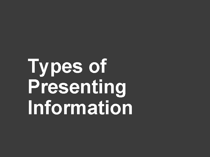 Types of Presenting Information 