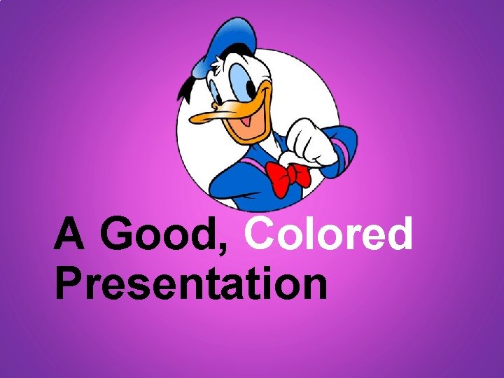 A Good, Colored Presentation 