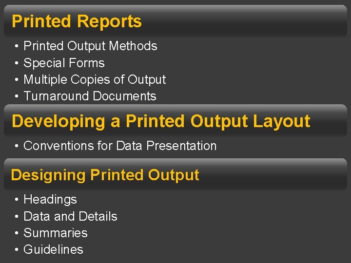 Printed Reports • • Printed Output Methods Special Forms Multiple Copies of Output Turnaround