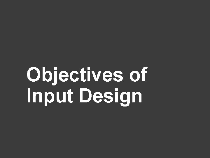 Objectives of Input Design 