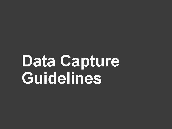 Data Capture Guidelines 