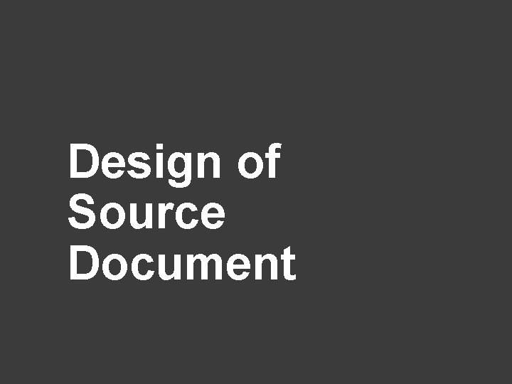 Design of Source Document 