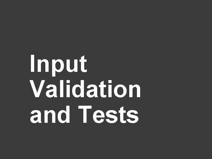 Input Validation and Tests 