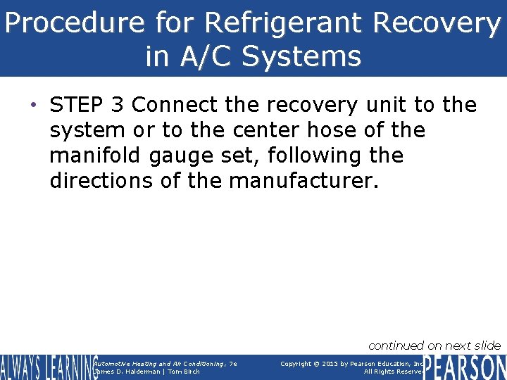 Procedure for Refrigerant Recovery in A/C Systems • STEP 3 Connect the recovery unit