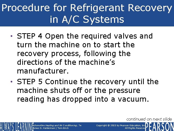 Procedure for Refrigerant Recovery in A/C Systems • STEP 4 Open the required valves