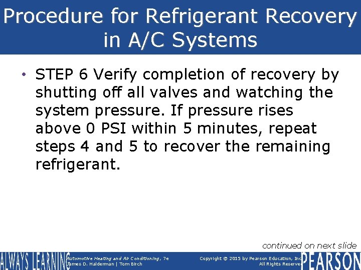 Procedure for Refrigerant Recovery in A/C Systems • STEP 6 Verify completion of recovery