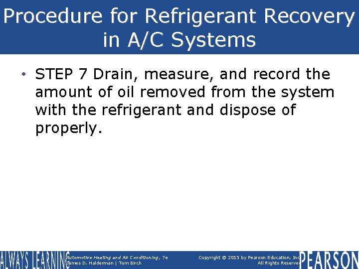 Procedure for Refrigerant Recovery in A/C Systems • STEP 7 Drain, measure, and record