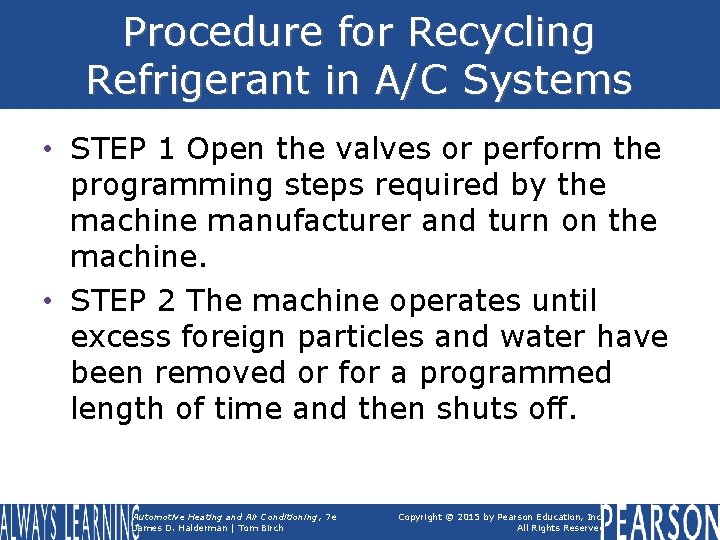 Procedure for Recycling Refrigerant in A/C Systems • STEP 1 Open the valves or