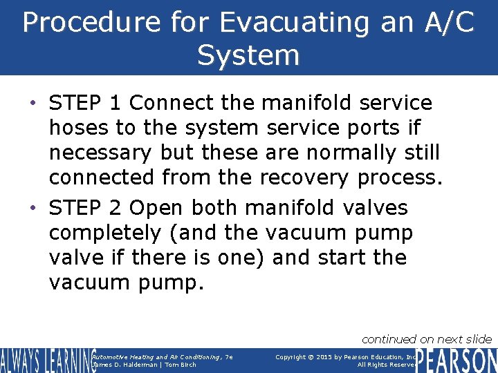 Procedure for Evacuating an A/C System • STEP 1 Connect the manifold service hoses