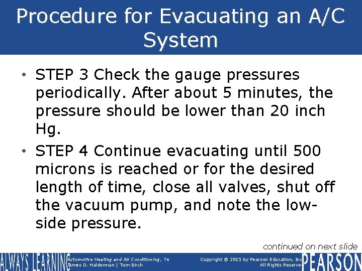 Procedure for Evacuating an A/C System • STEP 3 Check the gauge pressures periodically.