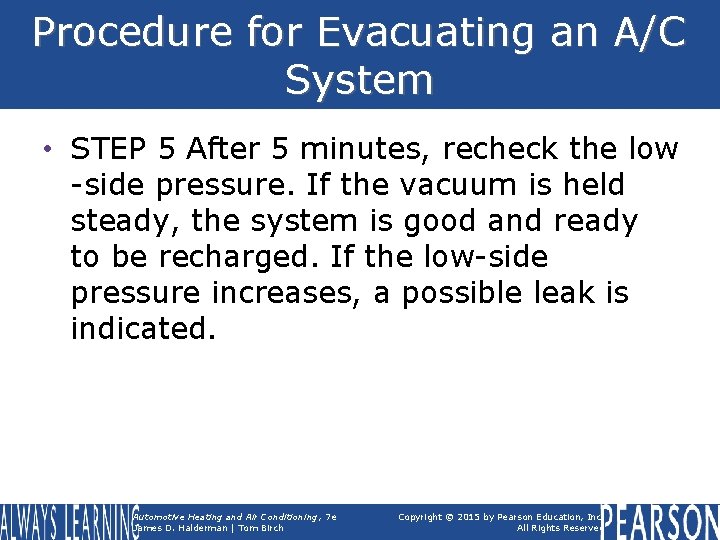 Procedure for Evacuating an A/C System • STEP 5 After 5 minutes, recheck the