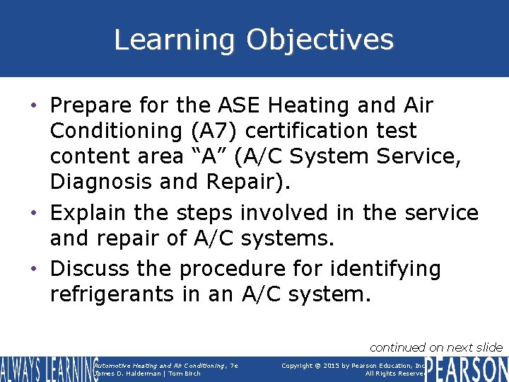 Learning Objectives • Prepare for the ASE Heating and Air Conditioning (A 7) certification