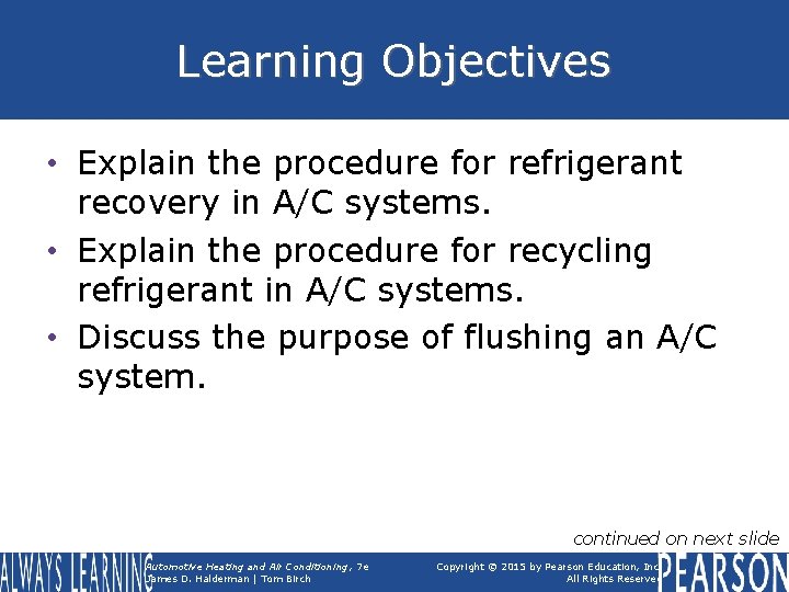 Learning Objectives • Explain the procedure for refrigerant recovery in A/C systems. • Explain