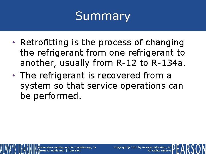 Summary • Retrofitting is the process of changing the refrigerant from one refrigerant to