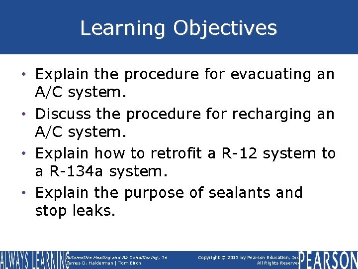 Learning Objectives • Explain the procedure for evacuating an A/C system. • Discuss the