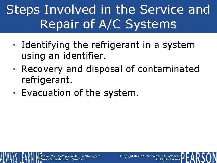 Steps Involved in the Service and Repair of A/C Systems • Identifying the refrigerant