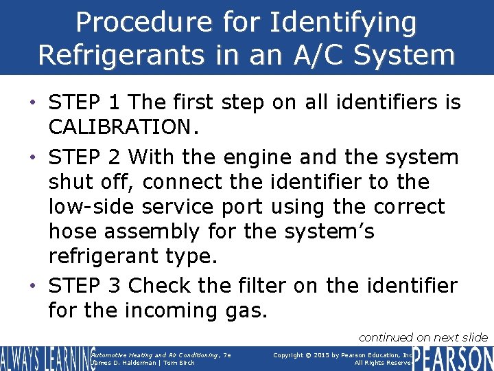 Procedure for Identifying Refrigerants in an A/C System • STEP 1 The first step