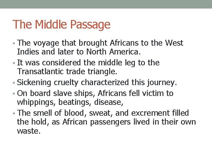 The Middle Passage • The voyage that brought Africans to the West Indies and