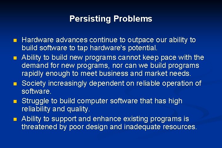 Persisting Problems n n n Hardware advances continue to outpace our ability to build Persisting Problems n n n Hardware advances continue to outpace our ability to build