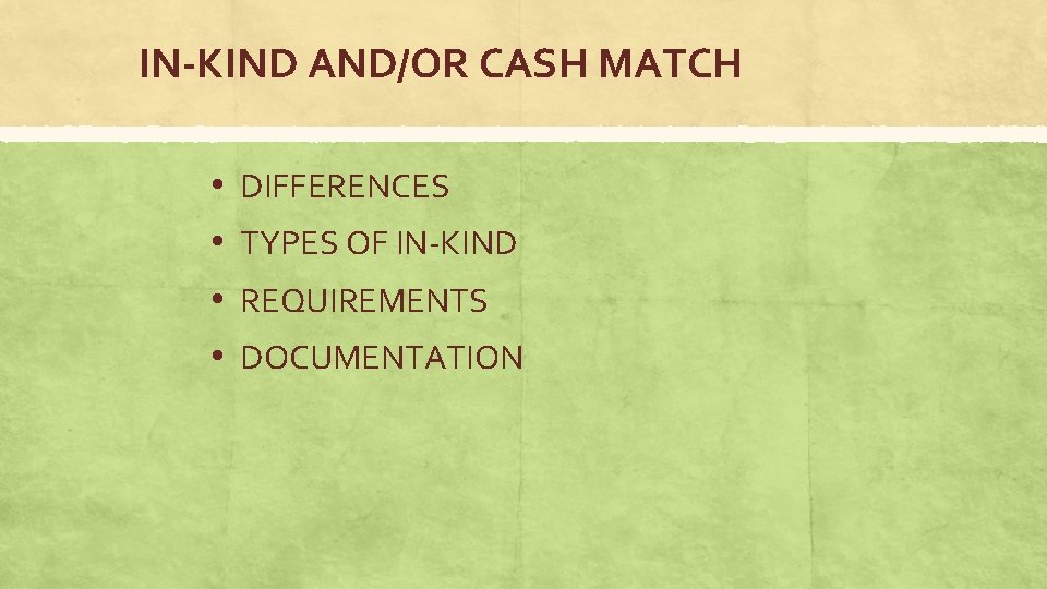 IN-KIND AND/OR CASH MATCH • • DIFFERENCES TYPES OF IN-KIND REQUIREMENTS DOCUMENTATION 