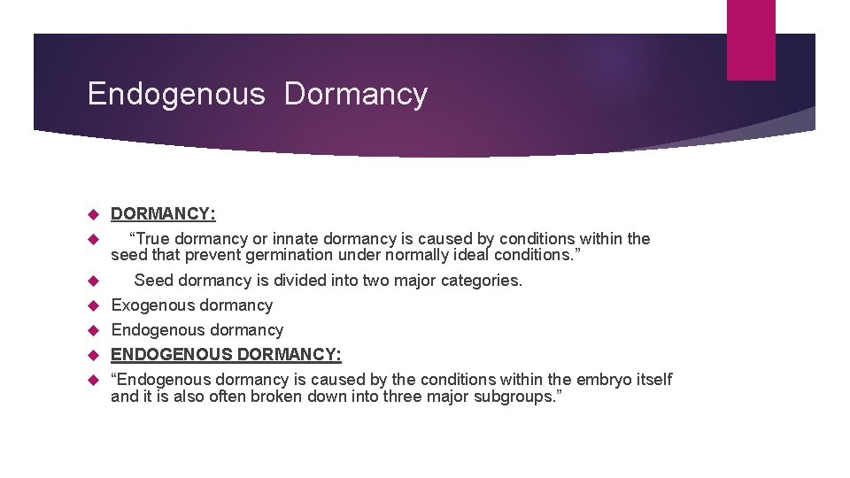 Endogenous Dormancy DORMANCY: “True dormancy or innate dormancy is caused by conditions within the